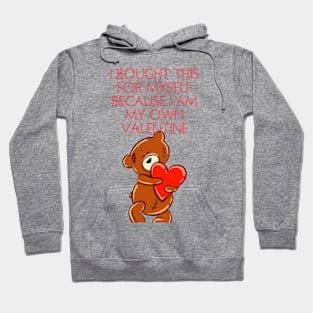 I bought this for myself because I am my own valentine funny cute teddy bear valentines Hoodie